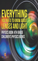Everything You Need to Know About Lenses and Light - Physics Book 4th Grade Children's Physics Books