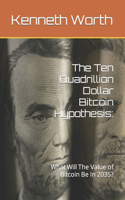 Ten Quadrillion Dollar Bitcoin Hypothesis