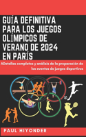 Guía definitiva para los Juegos Olímpicos de verano de 2024 en París