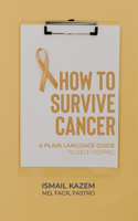 How to Survive Cancer