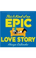 This is Kind of an Epic Love Story