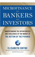 Microfinance for Bankers and Investors: Understanding the Opportunities and Challenges of the Market at the Bottom of the Pyramid