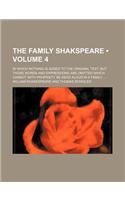 The Family Shakspeare (Volume 4); In Which Nothing Is Added to the Original Text But Those Words and Expressions Are Omitted Which Cannot with Proprie