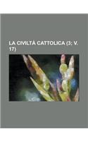 La Civilta Cattolica (3; V. 17 )