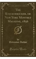 The Knickerbocker, or New York Monthly Magazine, 1856, Vol. 48 (Classic Reprint)