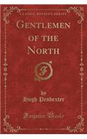 Gentlemen of the North (Classic Reprint)