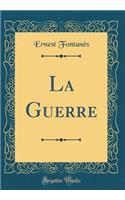 La Guerre (Classic Reprint)