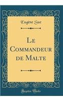 Le Commandeur de Malte (Classic Reprint)