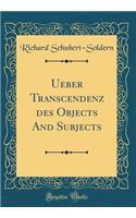 Ueber Transcendenz des Objects And Subjects (Classic Reprint)