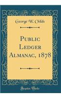 Public Ledger Almanac, 1878 (Classic Reprint)