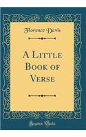 A Little Book of Verse (Classic Reprint)