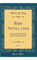 Bird Notes, 1919, Vol. 2: The Journal of the Foreign Bird Club, for the Study of All Species of Birds in Freedom and Captivity (Classic Reprint)