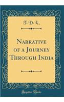 Narrative of a Journey Through India (Classic Reprint)