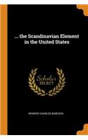 ... the Scandinavian Element in the United States