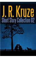 J. R. Kruze Short Story Collection 02