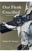 Our Flesh Crucified