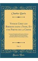 Voyage Chez les Birmans dans l'Inde, Et une Partie de la Chine, Vol. 2: Contenant Principalement l'Usurpation d'Alompra, les Guerres Civiles, les Horreurs Commises au Sujet de Son Élévation, les Combats Et Faits Mémorables qu'Il Eut A Soutenir Jusq