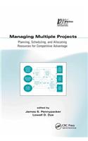 Managing Multiple Projects: Planning, Scheduling, and Allocating Resources for Competitive Advantage