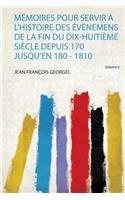 Memoires Pour Servir Aâ‚¬ L'histoire Des Aâ€°venemens De La Fin Du Dix-Huitieme Siecle Depuis 170 Jusqu'en 180 - 1810 Volume 6