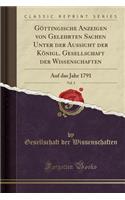 Gï¿½ttingische Anzeigen Von Gelehrten Sachen Unter Der Aussicht Der Kï¿½nigl. Gesellschaft Der Wissenschaften, Vol. 3: Auf Das Jahr 1791 (Classic Reprint): Auf Das Jahr 1791 (Classic Reprint)