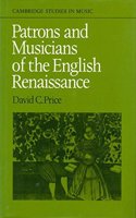 Patrons and Musicians of the English Renaissance