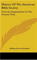 History Of The American Bible Society: From Its Organization To The Present Time