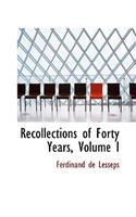 Recollections of Forty Years, Volume I: (English)