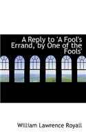 A Reply to 'a Fool's Errand, by One of the Fools'