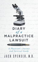 DIARY of a MALPRACTICE LAWSUIT: A Physician's Journey and Survival Guide(1 Jack Spenser, M.D.)