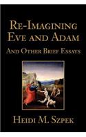 Re-Imagining Eve and Adam: And Other Brief Essays