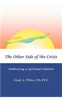 The Other Side of the Crisis: Embracing a Spiritual Solution(English)