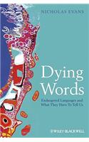 Dying Words: Endangered Languages and What They Have to Tell Us