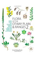 Flora of the Otway Plain and Ranges: Daisies, Heaths, Peas, Saltbushes, Sundews, Wattles and Other Shrubby and Herbaceous Dicotyledons: Daisies, Heaths, Peas, Saltbushes, Sundews, Wattles and Other Shrubby and Herbaceous Dicotyledons