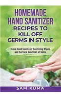 Homemade Hand Sanitizer Recipes to Kill Off Germs in Style