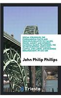 Social Struggles: The Fundamental Facts and Principles Relative to Values, Prices, Money and Interest; National Banks, Franchises, the Silver Question, Socialism, Cap