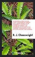 Historical Essay on the Livery Companies of London, with a Short History of the Worshipful Company of Cutlers of London, and Combining an Account of Its Charters, Fundamental Laws, Bye-Laws, Estates, and Charities