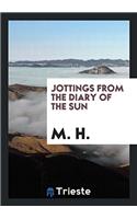 Jottings from the Diary of the Sun