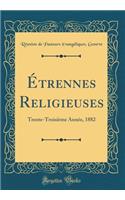 Étrennes Religieuses: Trente-Troisième Année, 1882 (Classic Reprint)