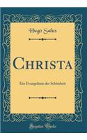 Christa: Ein Evangelium Der Schnheit (Classic Reprint)