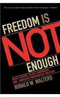 Freedom Is Not Enough