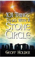 101 Things to do with a Stone Circle