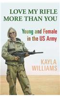 Love My Rifle More Than You: Young and Female in the US Army