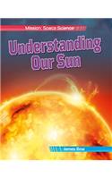 Understanding Our Sun