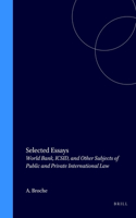 Selected Essays: World Bank, Icsid, and Other Subjects of Public and Private International Law