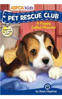ASPCA Kids: Pet Rescue Club: A Puppy Called Disaster