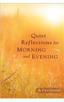 Quiet Reflections for Morning and Evening
