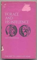Horace and His Influence (Our Debt to Greece and Rome)