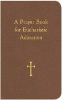 Prayer Book for Eucharistic Adoration