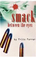 Smack Between the Eyes