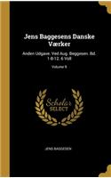 Jens Baggesens Danske Værker: Anden Udgave. Ved Aug. Beggesen. Bd. 1-8-12. 6 Voll; Volume 9